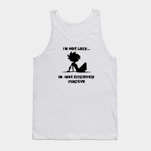 i'm Not Lazy, I'm Just Efficiently Inactive Tank Top